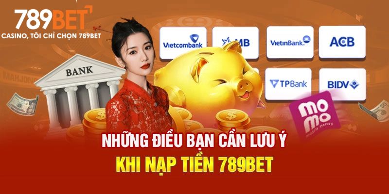 Nạp Tiền 789BET - Quy Trình Nạp Quỹ Đơn Giản, Hiện Đại